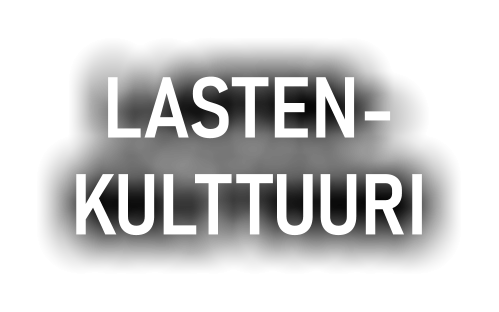 LASTEN- KULTTUURI