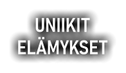 UNIIKIT  ELÄMYKSET