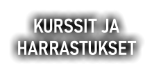 KURSSIT JA  HARRASTUKSET