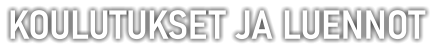 KOULUTUKSET JA LUENNOT